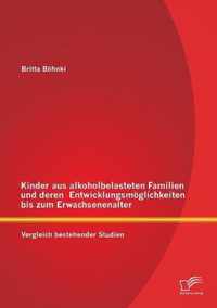 Kinder aus alkoholbelasteten Familien und deren Entwicklungsmoeglichkeiten bis zum Erwachsenenalter