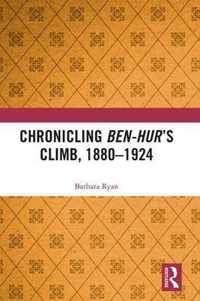 Chronicling Ben-Hur's Climb, 1880-1924