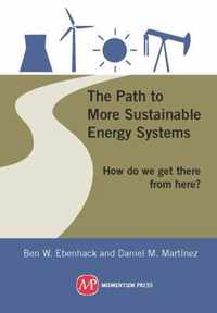 The Path to More Sustainable Energy Systems; How Do We Get There from Here?