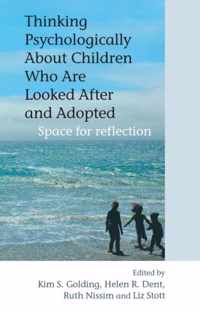 Thinking Psychologically About Children Who Are Looked After and Adopted