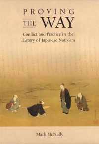 Proving the Way, Conflict and Practice in the History of Japanese Nativism