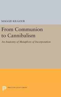 From Communion to Cannibalism - An Anatomy of Metaphors of Incorporation