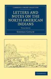 Letters and Notes on the North American Indians