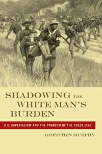 Shadowing the White Man's Burden