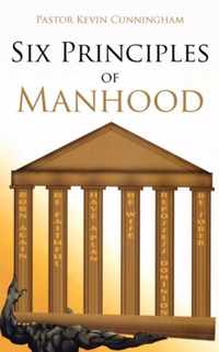 Six Principles of Manhood