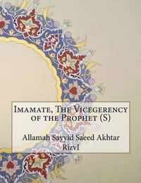 Imamate, The Vicegerency of the Prophet (S)