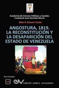 Angostura 1819. La Reconstitucion Y La Desaparicion del Estado de Venezuela