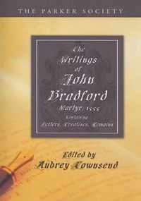 The Writings Of John Bradford