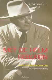 Met de helm geboren - leven en werk van oscar glas