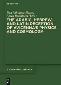 The Arabic, Hebrew, and Latin Reception of Avicenna's Physics and Cosmology