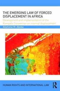 The Emerging Law of Forced Displacement in Africa