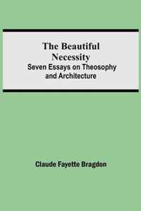 The Beautiful Necessity; Seven Essays on Theosophy and Architecture