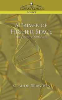 A Primer of Higher Space (the Fourth Dimension)