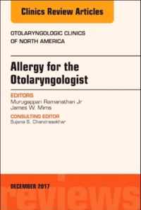 Allergy for the Otolaryngologist, An Issue of Otolaryngologic Clinics of North America