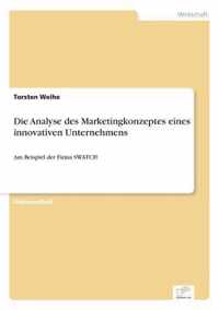 Die Analyse des Marketingkonzeptes eines innovativen Unternehmens