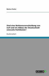 Sind eine Nettoneuverschuldung von null und ein Abbau der Staatsschuld sinnvolle Politikziele?