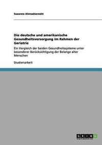 Die deutsche und amerikanische Gesundheitsversorgung im Rahmen der Geriatrie