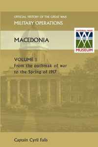 MACEDONIA VOL I. From the Outbreak of War to the Spring of 1917. OFFICIAL HISTORY OF THE GREAT WAR OTHER THEATRES