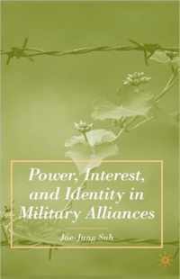 Power, Interest, and Identity in Military Alliances