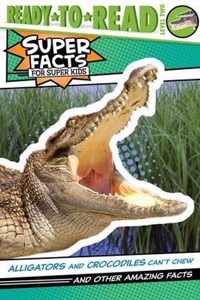 Alligators and Crocodiles Can't Chew!