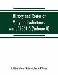 History and roster of Maryland volunteers, war of 1861-5 (Volume II)