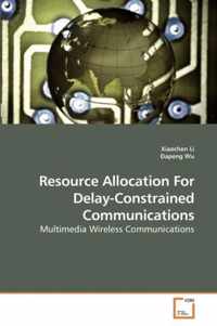 Resource Allocation For Delay-Constrained Communications