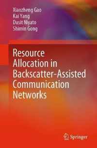 Resource Allocation in Backscatter-Assisted Communication Networks