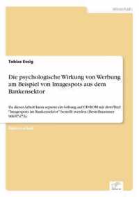 Die psychologische Wirkung von Werbung am Beispiel von Imagespots aus dem Bankensektor