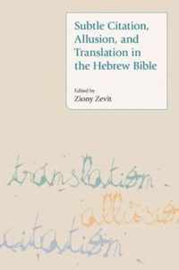 Subtle Citation, Allusion and Translation in the Hebrew Bible