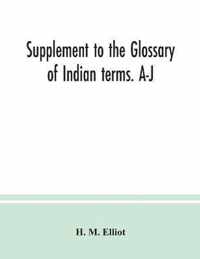 Supplement to the Glossary of Indian terms. A-J