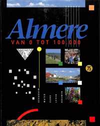 0 tot 100.000 geschiedenis almere Van