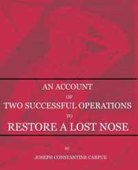 An Account of Two Successful Operations for Restoring a Lost Nose