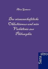 Der wissenschaftliche Okkultismus und sein Verhaltnis zur Philosophie