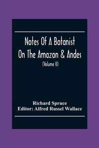 Notes Of A Botanist On The Amazon & Andes