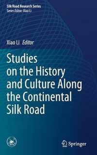 Studies on the History and Culture Along the Continental Silk Road