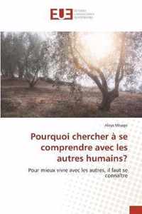 Pourquoi chercher a se comprendre avec les autres humains?