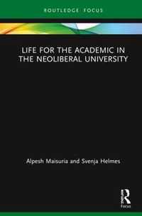 Life for the Academic in the Neoliberal University