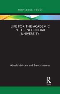 Life for the Academic in the Neoliberal University