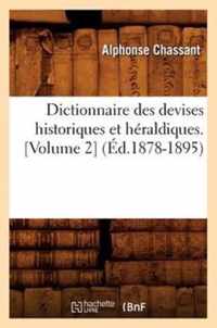 Dictionnaire Des Devises Historiques Et Heraldiques. [Volume 2] (Ed.1878-1895)