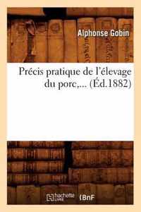 Precis Pratique de l'Elevage Du Porc (Ed.1882)