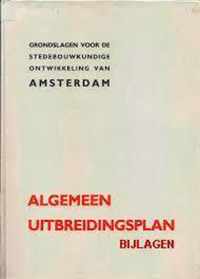 ALGEMEEN UITBREIDINGSPLAN. GRONDSLAGEN VOOR DE STEDEBOUWKUNDIGE ONTWIKKELING VAN AMSTERDAM: DE BIJLAGEN