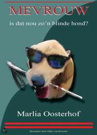 Mevrouw, is dat nou zo'n blinde hond?