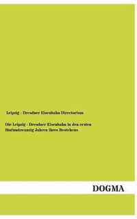 Die Leipzig - Dresdner Eisenbahn in Den Ersten Funfundzwanzig Jahren Ihres Bestehens