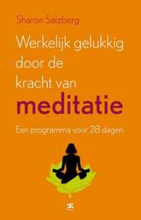 Werkelijk gelukkig worden door de kracht van meditatie