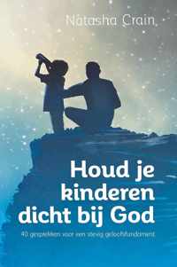 Houd je kinderen dicht bij God