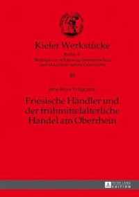 Friesische Haendler Und Der Fruehmittelalterliche Handel Am Oberrhein