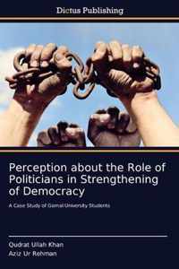 Perception about the Role of Politicians in Strengthening of Democracy