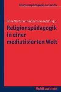 Religionspadagogik in Einer Mediatisierten Welt