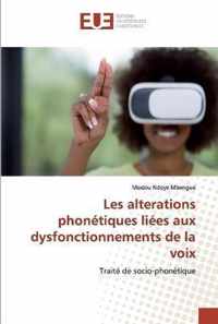 Les alterations phonetiques liees aux dysfonctionnements de la voix