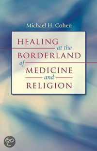 Healing At The Borderland Of Medicine And Religion